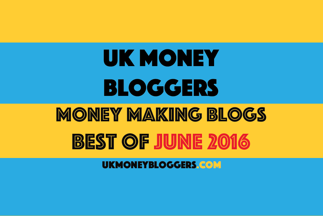 making money blog posts june UK Money bloggers