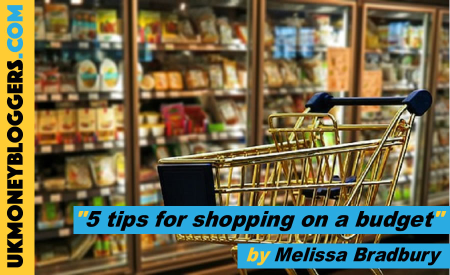 5 top tips for shopping on a budget by Melissa Bradbury