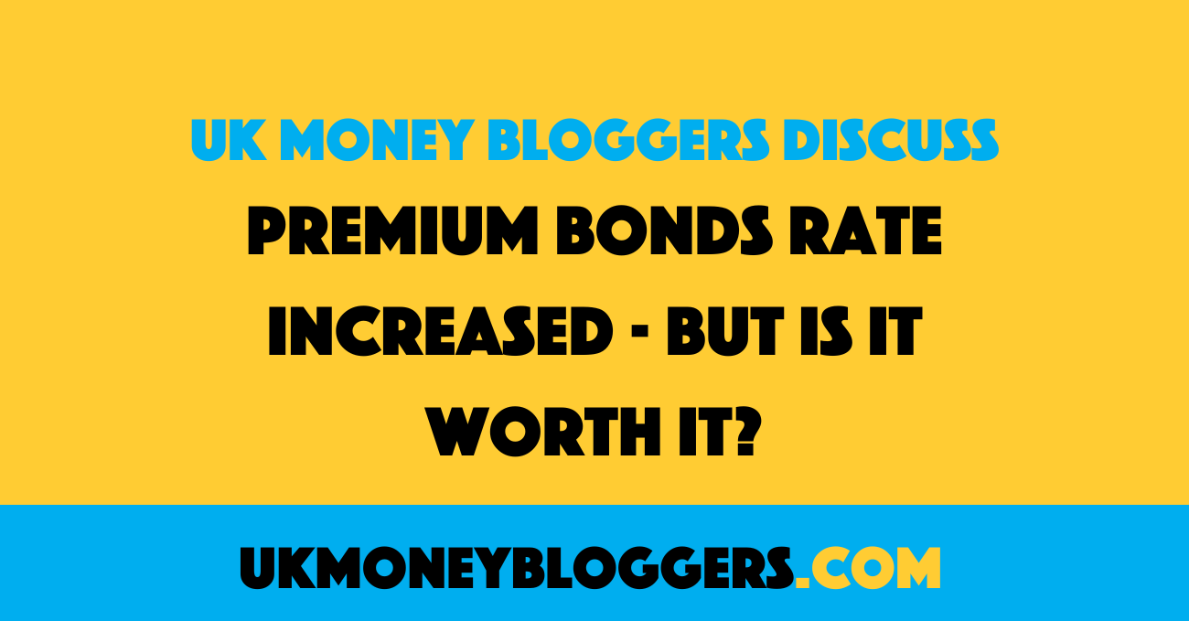 Yellow background, with the words, "UK Money Bloggers Discuss: Premium Bonds rate increased - but is it worth it?". There is a blue banner at the bottom with the URL to the UK Money Bloggers website.